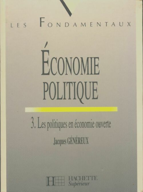 Livrenpoche : économie politique Tome III : Les politiques en Ã©conomie ouverte - Jacques Généreux, Genereux-J - Livre