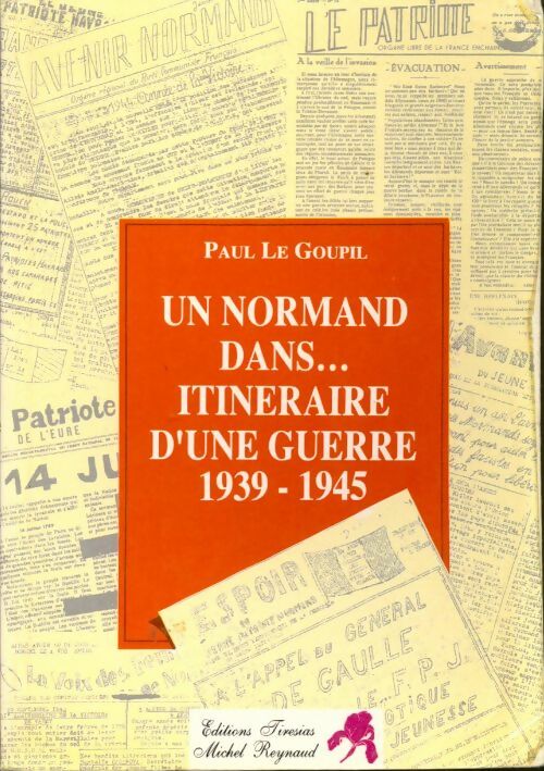 Livrenpoche : Un normand : Itinéraire d'une guerre 1939-1945 - Paul Le Goupil - Livre