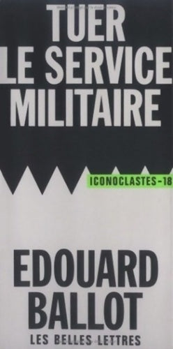 Livrenpoche : Tuer le service militaire - Edouard Ballot - Livre