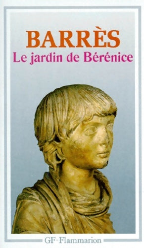 Livrenpoche : Jardin de berenice (le) : - preface notes bibliographie chronologie **** - Barres Maurice - Livre