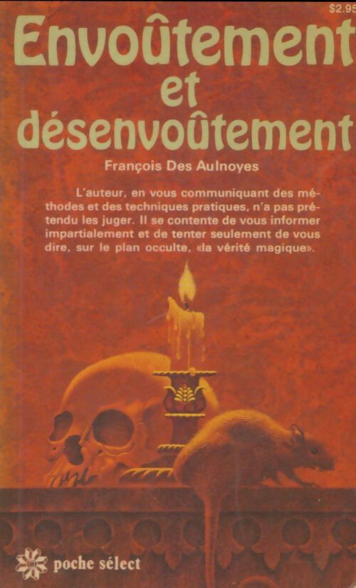 Livrenpoche : Envoûtement et désenvoûtement - François Des Aulnoyes - Livre