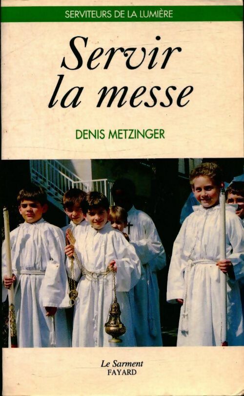 Livrenpoche : Servir la messe - Denis Metzinger - Livre