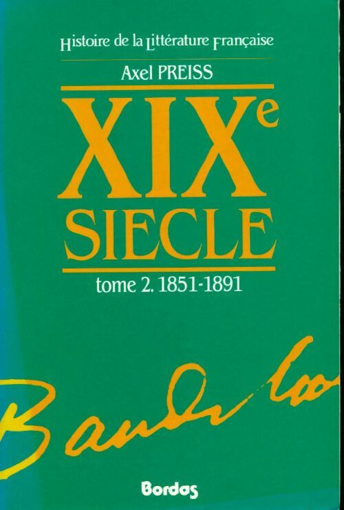 Livrenpoche : Histoire de la littérature française : XIXe siècle Tome I 1851/1891 - Preiss Axel - Livre
