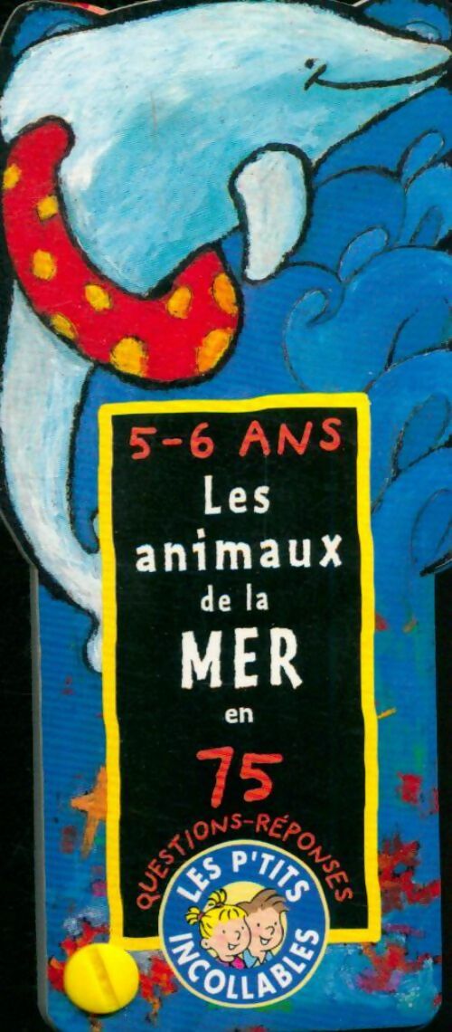 Livrenpoche : Les p'tits incollables - les animaux de la mer - Collectif - Livre