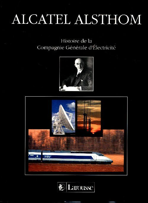 Livrenpoche : Alcatel Alsthom - Histoire de la Compagnie Générale d'Electricité - Collectif - Livre