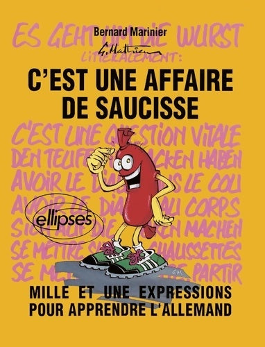 Livrenpoche : C'est une affaire de saucisse = es geht um die wurst : Mille et une expressions pour apprendre l'allemand - Bernard Marinier - Livre