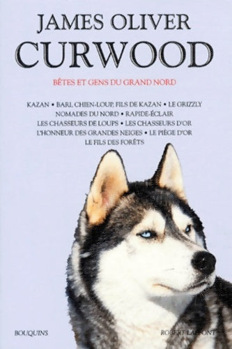 Livrenpoche : James oliver curwood - bêtes et gens du grand nord - James Oliver Curwood - Livre