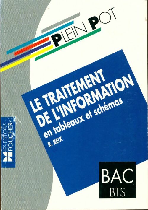 Livrenpoche : Le traitement de l'information en tableaux et schémas : Bac BTS - R. Reix - Livre