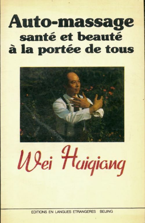 Auto-massage. Santé et beauté à la portée de tous - Huiqiang Wei - Livre