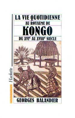 Livrenpoche : La vie quotidienne au royaume de Kongo du XVIe au XVIIIe siècle - Georges Balandier - Livre