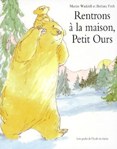 Livrenpoche : Rentrons à la maison petit ours - Barbara Firth - Livre