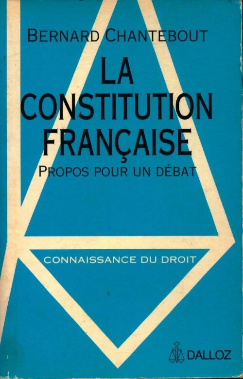 La constitution française : Propos pour un débat - Bernard Chantebout - Livre