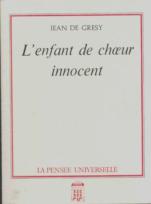 L'enfant de choeur innocent - Jean De Grésy - Livre