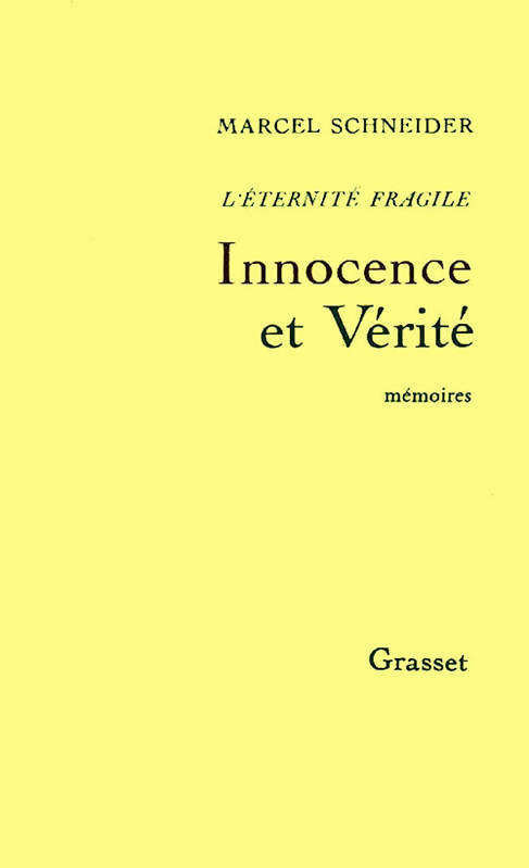Livrenpoche : L'éternité fragile. Innocence et vérité. Mémoires - Marcel Schneider - Livre