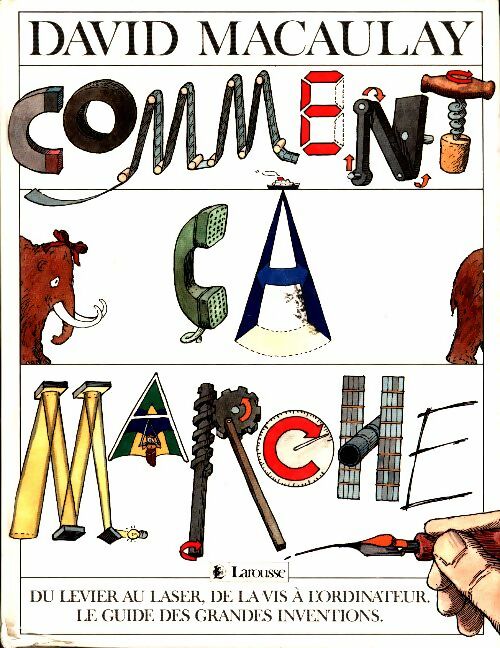 Livrenpoche : Comment ça marche : Du levier au laser de la vis à l'ordinateur le guide des Inventions - David Macaulay - Livre