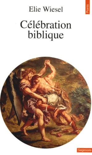 Livrenpoche : Célébration biblique - Elie Wiesel - Livre