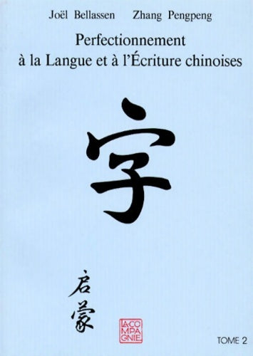 Livrenpoche : Perfectionnement a la langue et L'écriture chinoises. : Tome II - Joël Bellassen - Livre