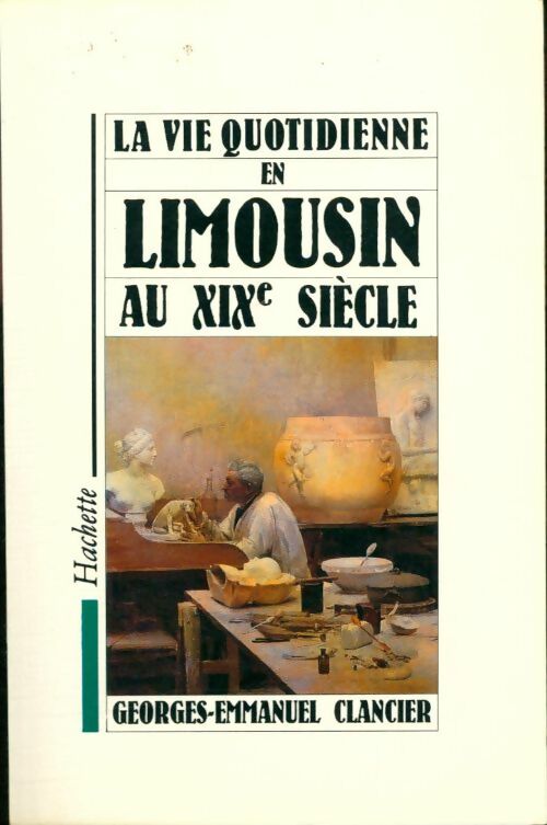 Livrenpoche : La vie quotidienne en Limousin au xix. Siècle - Georges-Emmanuel Clancier - Livre
