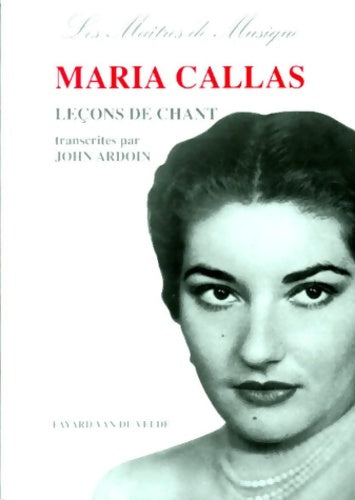 Livrenpoche : Leçons de chant transcrites par john ardoin - Maria Callas - Livre