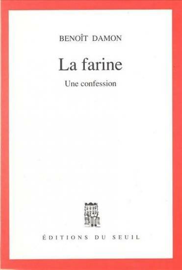 Livrenpoche : La farine. Une confession - Benoît Damon - Livre