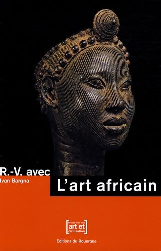 Livrenpoche : R. -v. Avec l'art africain - Ivan Bargna - Livre