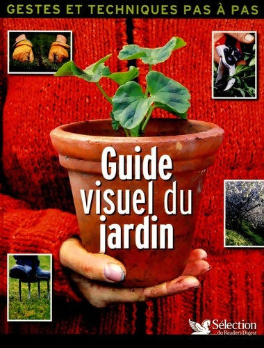 Livrenpoche : Guide visuel du jardin : Geste et techniques pas à pas - Sélection Du Reader'S Digest - Livre