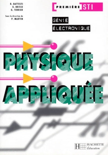Livrenpoche : Physique appliquée 1ère STI génie électronique - Roger Battesti - Livre