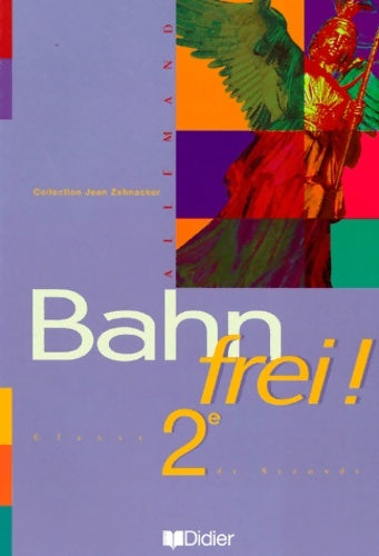Livrenpoche : Bahn frei ! Seconde LV1 LV2 : Manuel de l'élève - J. Zehnacker - Livre