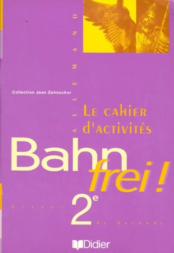Livrenpoche : Bahn frei ! Seconde LV1 LV2 : Cahier d'activités - J. Zehnacker - Livre