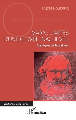 Livrenpoche : Marx : Limites d'une oeuvre inachevée: Conséquences historiques - Pierre Roubaud - Livre