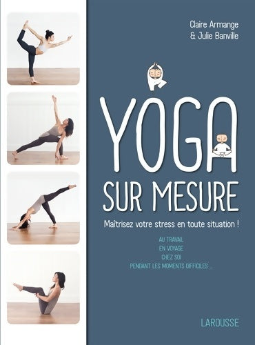 Livrenpoche : Le Yoga sur mesure : Maîtrisez votre stress en toute situation ! - Claire Armange - Livre