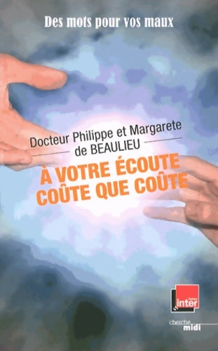Livrenpoche : A votre écoute coûte que coûte ! - Philippe De Beaulieu - Livre