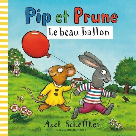 Livrenpoche : PIP ET PRUNE : LE BEAU BALLON - Axel Scheffler - Livre