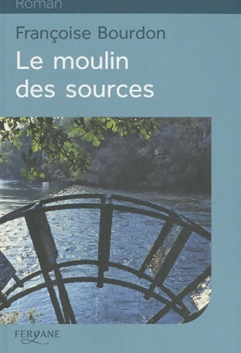 Livrenpoche : Le moulin des sources - Françoise Bourdon - Livre