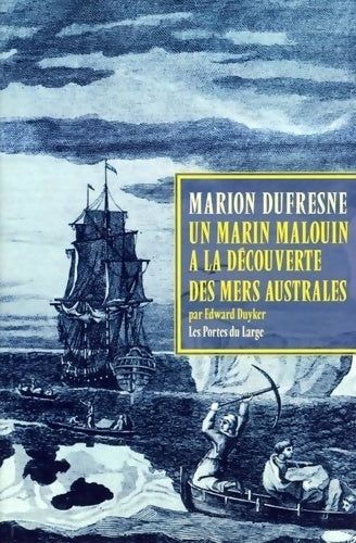 Livrenpoche : Marc-Joseph Marion Dufresne Un marin malouin à la découverte des mers australes - Edward Duyker - Livre