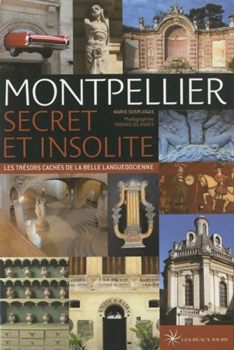 Livrenpoche : Montpellier secret & insolite - Marie Susplugas - Livre
