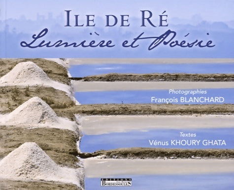 Livrenpoche : Ile de Ré : Lumière et Poésie - François Bernard - Livre