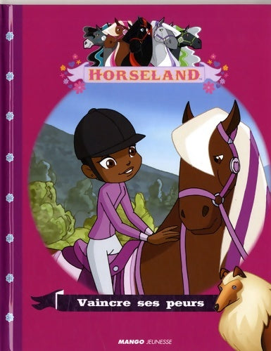 Livrenpoche : Vaincre ses peurs : Histoires illustrées Horseland - Christelle Chatel - Livre