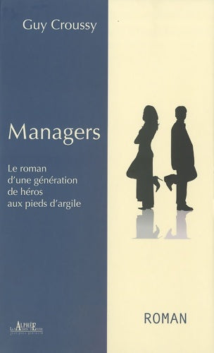 Livrenpoche : Managers : Le roman d'une génération aux pieds d'argile - Guy Croussy - Livre