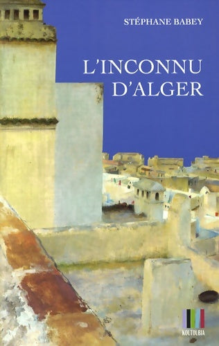 Livrenpoche : L'Inconnu d'Alger - Stéphane Babey - Livre