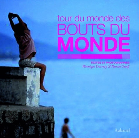 Livrenpoche : Tour du monde des bouts du monde - Véronique Durruty - Livre