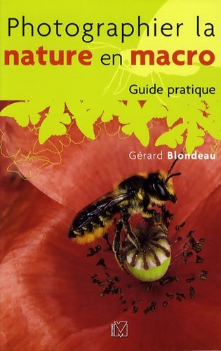 Livrenpoche : Photographier la nature en macro - Gérard Blondeau - Livre