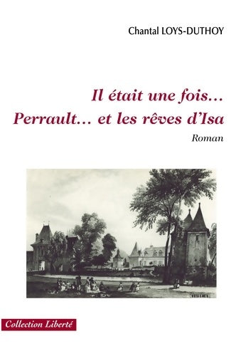 Livrenpoche : Il était une fois Perrault... Et les rêves d'Isa - Chantal Loys-Duthoy - Livre