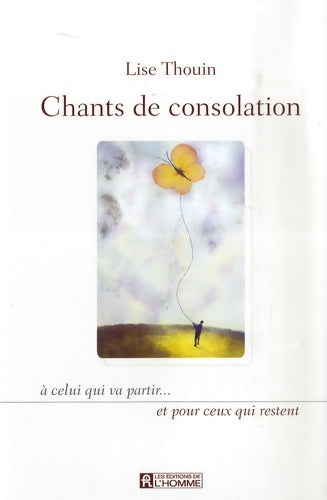 Livrenpoche : Chants de consolation - A celui qui va partir et pour ceux qui restent - Lise Thouin - Livre