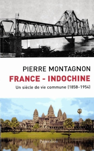 Livrenpoche : France-Indochine : UN siècle DE VIE COMMUNE - Pierre Montagnon - Livre