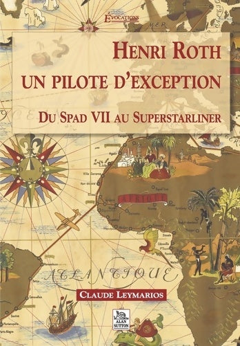 Livrenpoche : Henri Roth : Un pilote d'exception : Du Spad VII au Superstarliner - Claude Leymarios - Livre