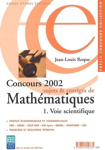 Livrenpoche : Concours 2002 : Sujets et corrigés de mathématiques voie scientifique - Jean-Louis Roque - Livre