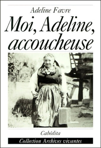 Livrenpoche : Moi Adeline accoucheuse - Adeline Favre - Livre