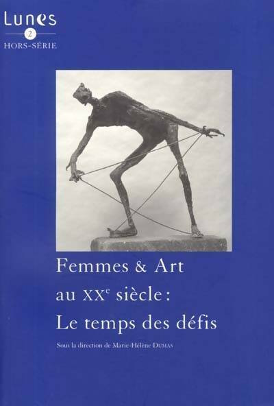 Livrenpoche : Femmes & Art au XXe siècle : Le temps des défis - Marie-Hélène Dumas - Livre
