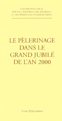 Livrenpoche : Le pèlerinage dans le grand Jubilé de l'an 2000 : 25 avril 1998 - Conseil Pontifical - Livre